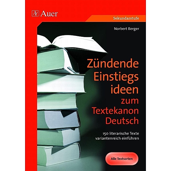 Zündende Einstiegsideen zum Textekanon Deutsch, Norbert Berger