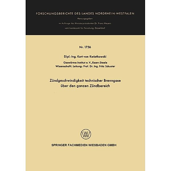 Zündgeschwindigkeit technischer Brenngase über den ganzen Zündbereich / Forschungsberichte des Landes Nordrhein-Westfalen Bd.1756, Kurt von Kwiatkowski