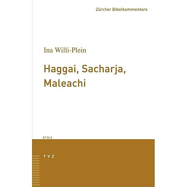 Zürcher Bibelkommentare. Altes Testament / 24.3 / Haggai, Sacharja, Maleachi, Ina Willi-Plein