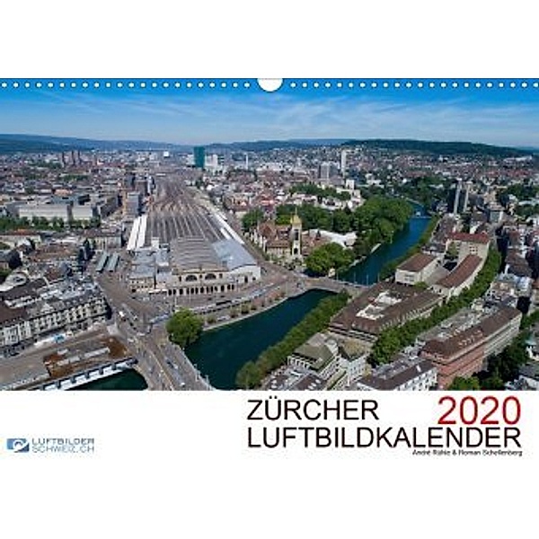 Zürcher Luftbildkalender 2020CH-Version (Wandkalender 2020 DIN A3 quer), André Rühle & Roman Schellenberg