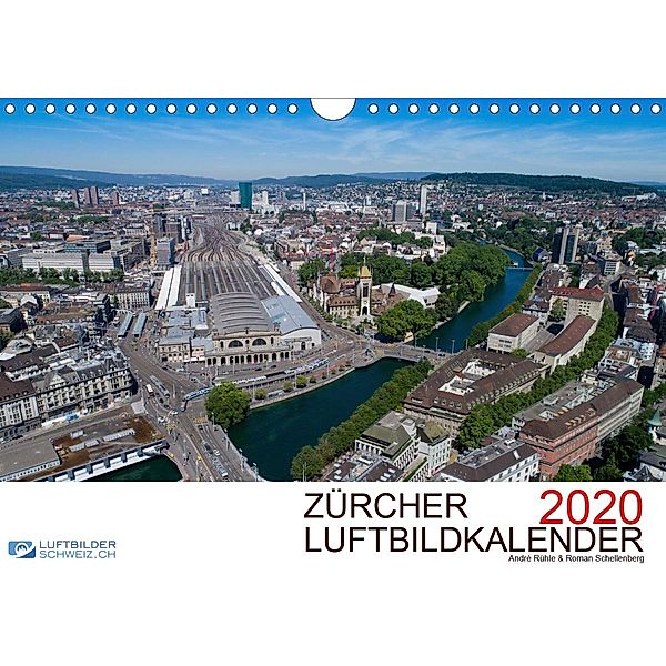 Zürcher Luftbildkalender 2020CH-Version (Wandkalender 2020 DIN A4 quer), André Rühle & Roman Schellenberg
