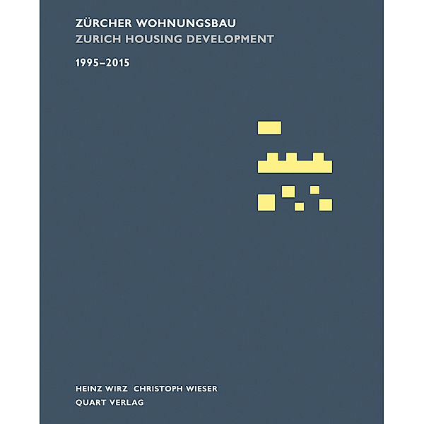 Zürcher Wohnungsbau 1995-2015. Zurich Housing Development 1995-2015