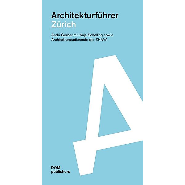 Zürich. Architekturführer, Andri Gerber, Anja Schelling