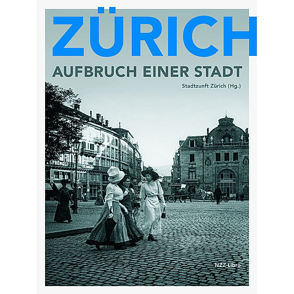 Zürich - Aufbruch einer Stadt