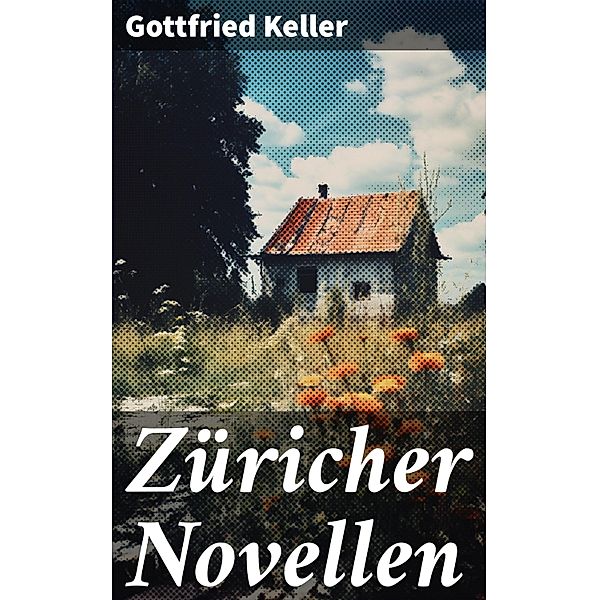 Züricher Novellen, Gottfried Keller