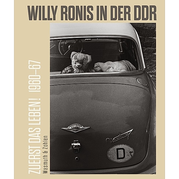 Zuerst das Leben! Willy Ronis in der DDR. 1960-67