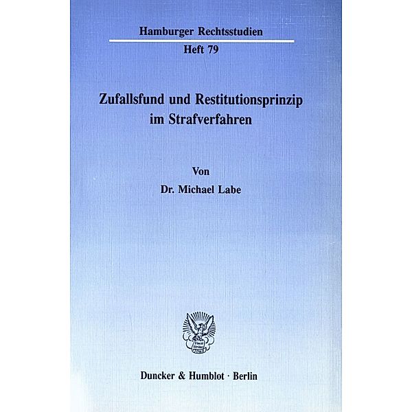 Zufallsfund und Restitutionsprinzip im Strafverfahren., Michael Labe