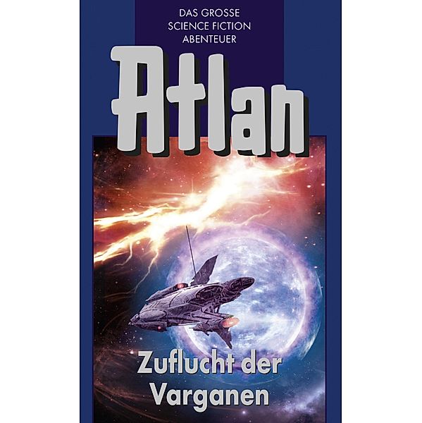 Zuflucht der Varganen / Perry Rhodan - Atlan Blauband Bd.30, Hans Kneifel, Marianne Sydow, H. G Ewers, Harvey Patton