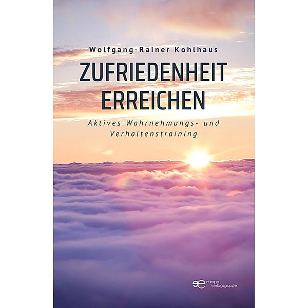 ZUFRIEDENHEIT ERREICHEN, Wolfgang-Rainer Kohlhaus