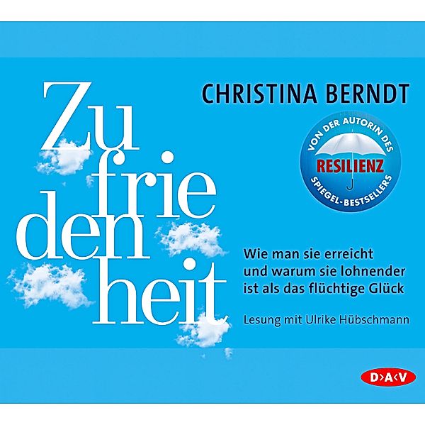 Zufriedenheit. Wie man sie erreicht und warum sie lohnender ist als das flüchtige Glück,4 Audio-CDs, Christina Berndt