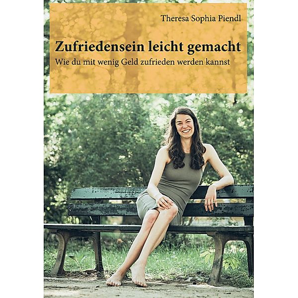 Zufriedensein leicht gemacht, Theresa Sophia Piendl