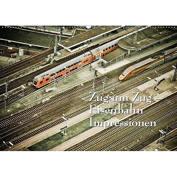 Zug um Zug - Eisenbahn Impressionen (Wandkalender 2017 DIN A2 quer), Ingo Gerlach