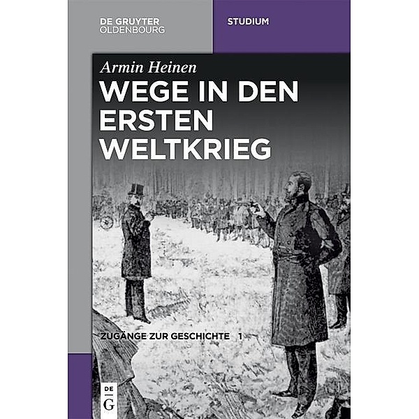 Zugänge zur Geschichte / Wege in den Ersten Weltkrieg, Armin Heinen