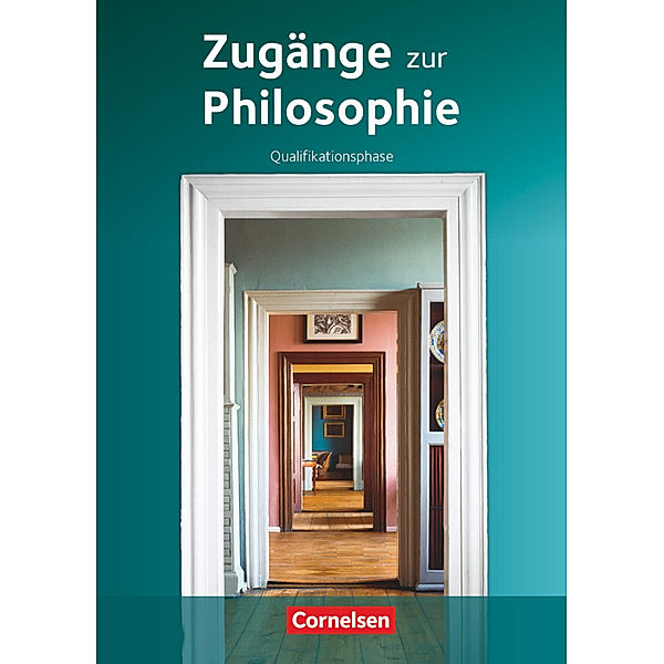 Zugänge zur Philosophie - Aktuelle Ausgabe - Qualifikationsphase, Roland Wolfgang Henke, Eva-Maria Sewing, Matthias Schulze, Lothar Aßmann