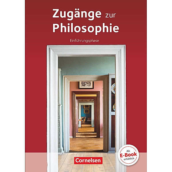 Zugänge zur Philosophie - Aktuelle Ausgabe - Einführungsphase, Roland Wolfgang Henke, Eva-Maria Sewing, Matthias Schulze, Lothar Aßmann, Reiner Bergmann