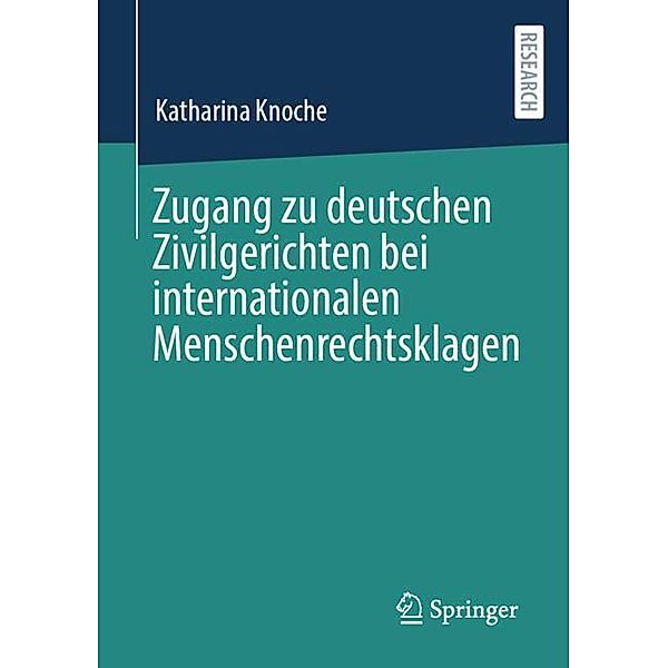 Zugang zu deutschen Zivilgerichten bei internationalen Menschenrechtsklagen, Katharina Knoche