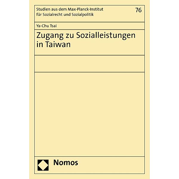 Zugang zu Sozialleistungen in Taiwan / Studien aus dem Max-Planck-Institut für Sozialrecht und Sozialpolitik Bd.76, Ya-Chu Tsai