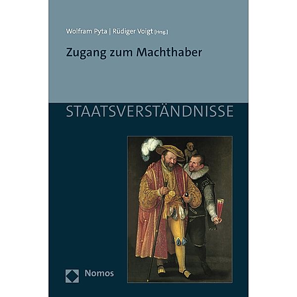 Zugang zum Machthaber / Staatsverständnisse Bd.167