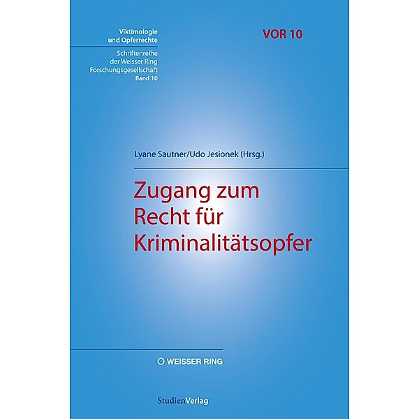 Zugang zum Recht für Kriminalitätsopfer / Viktimologie und Opferrechte (VOR). Schriftenreihe der Weisser Ring Forschungsgesellschaft Bd.10