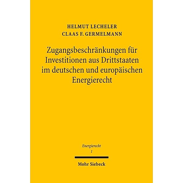 Zugangsbeschränkungen für Investitionen aus Drittstaaten im deutschen und europäischen Energierecht, Claas Friedrich Germelmann, Helmut Lecheler