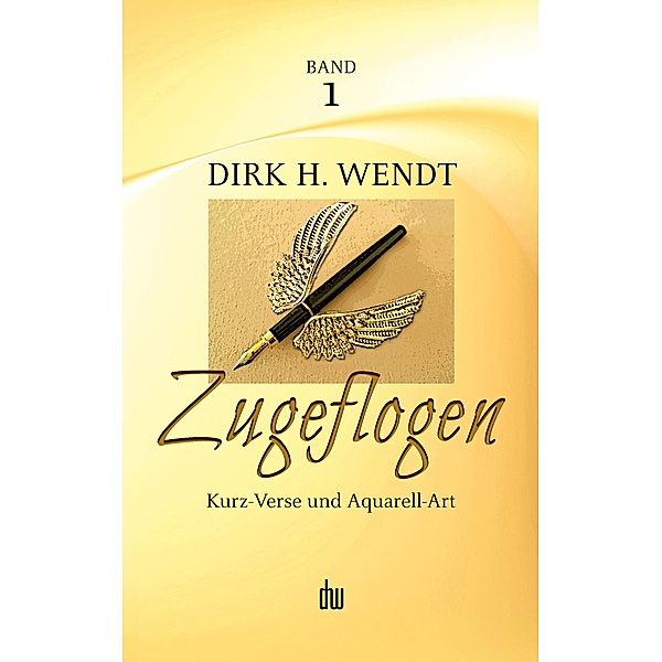 Zugeflogen / Zugeflogen Bd.1, Dirk H. Wendt