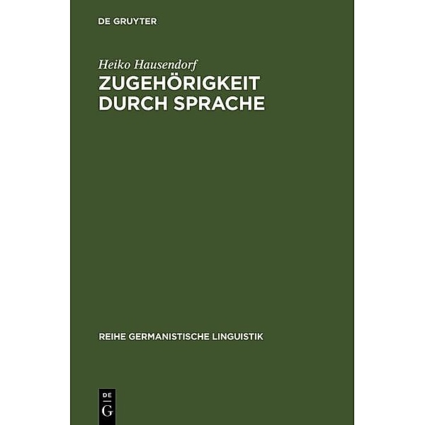 Zugehörigkeit durch Sprache / Reihe Germanistische Linguistik Bd.215, Heiko Hausendorf