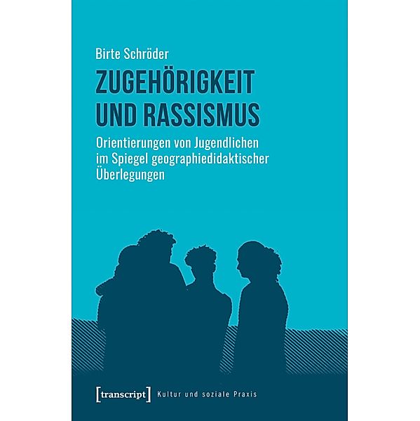 Zugehörigkeit und Rassismus / Kultur und soziale Praxis, Birte Schröder