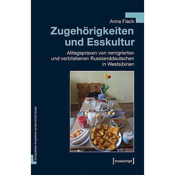 Zugehörigkeiten und Esskultur / Ethnografische Perspektiven auf das östliche Europa Bd.6, Anna Flack