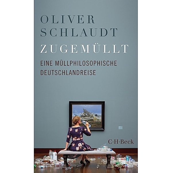 Zugemüllt / Beck Paperback Bd.6550, Oliver Schlaudt