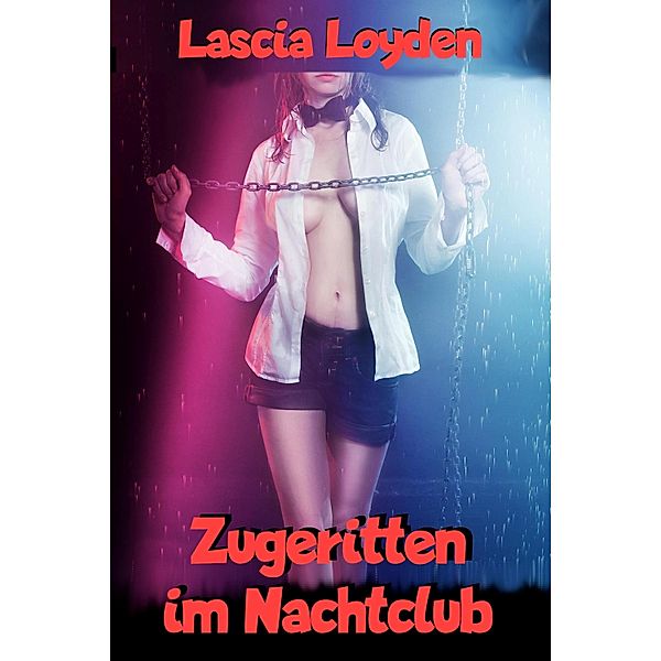 Zugeritten im Nachtclub, Lascia Loyden