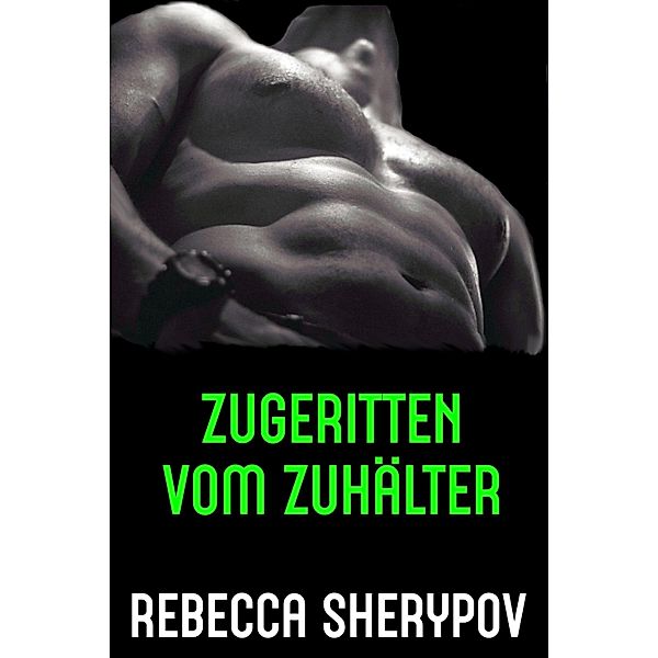 Zugeritten vom Zuhälter, Rebecca Sherypov