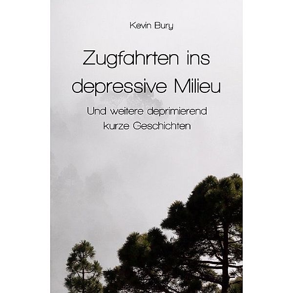 Zugfahrten ins depressive Milieu, Kevin Bury