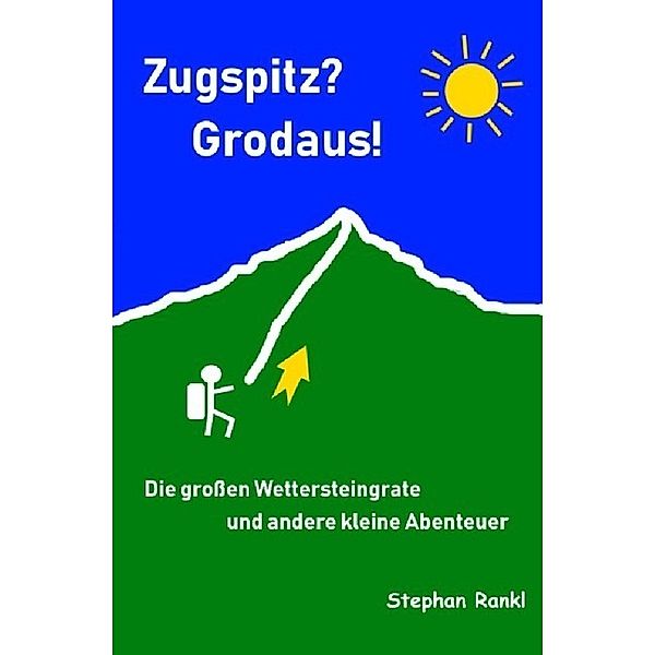 Zugspitz? Grodaus!, Stephan Rankl