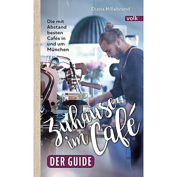 Zuhause im Café - der Guide, Diana Hillebrand