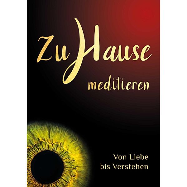 Zuhause meditieren: Von Liebe bis Verstehen, Samarpan P. Powels