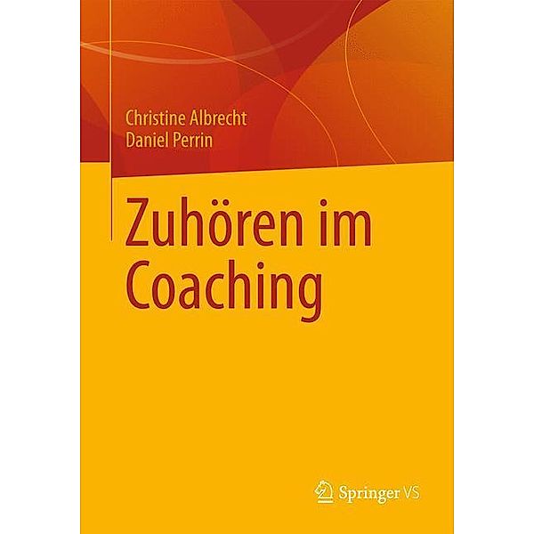 Zuhören im Coaching, Christine Albrecht, Daniel Perrin