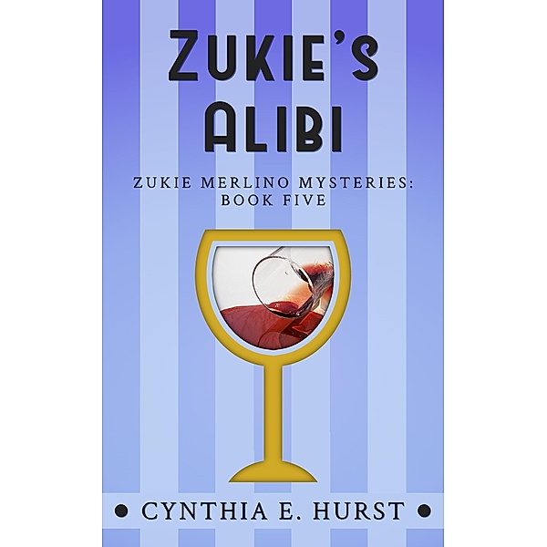 Zukie's Alibi (Zukie Merlino Mysteries, #5) / Zukie Merlino Mysteries, Cynthia E. Hurst