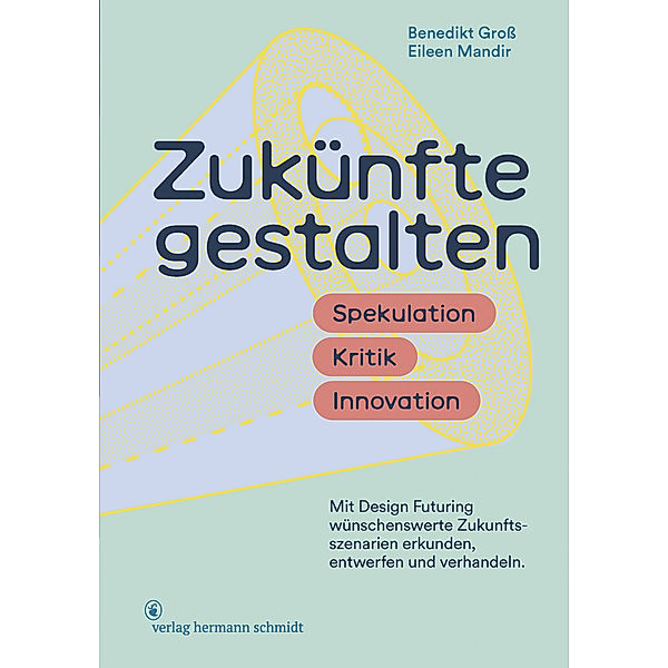 Zukünfte gestalten, Benedikt Groß, Eileen Mandir