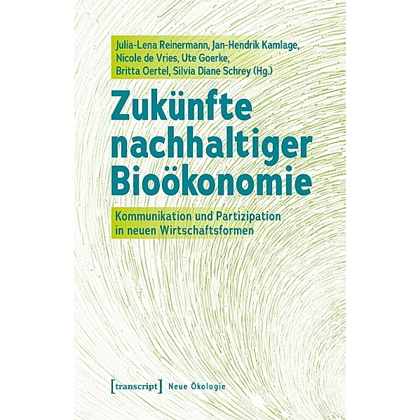 Zukünfte nachhaltiger Bioökonomie / Neue Ökologie Bd.5