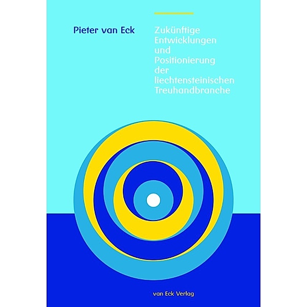Zukünftige Entwicklungen und Positionierung der liechtensteinischen Treuhandbranche, Pieter van Eck