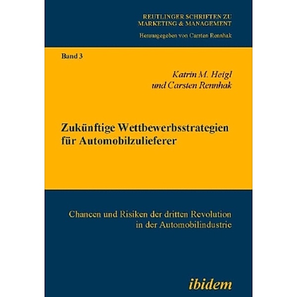 Zukünftige Wettbewerbsstrategien für Automobilzulieferer, Katrin M Heigl, Carsten Rennhak