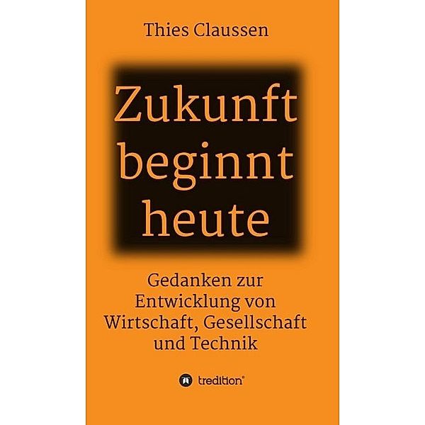 Zukunft beginnt heute, Thies Claussen