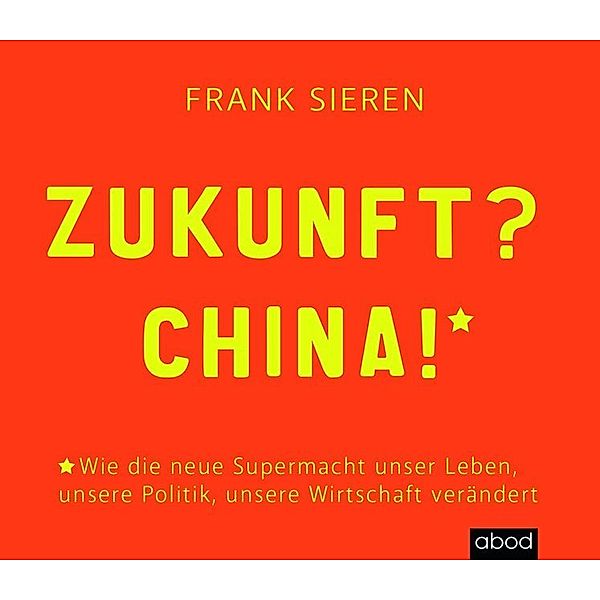 Zukunft? China!,1 Audio-CD, Frank Sieren