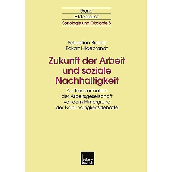 Zukunft der Arbeit und soziale Nachhaltigkeit / Soziologie und Ökologie Bd.8, Sebastian Brandl, Eckart Hildebrandt