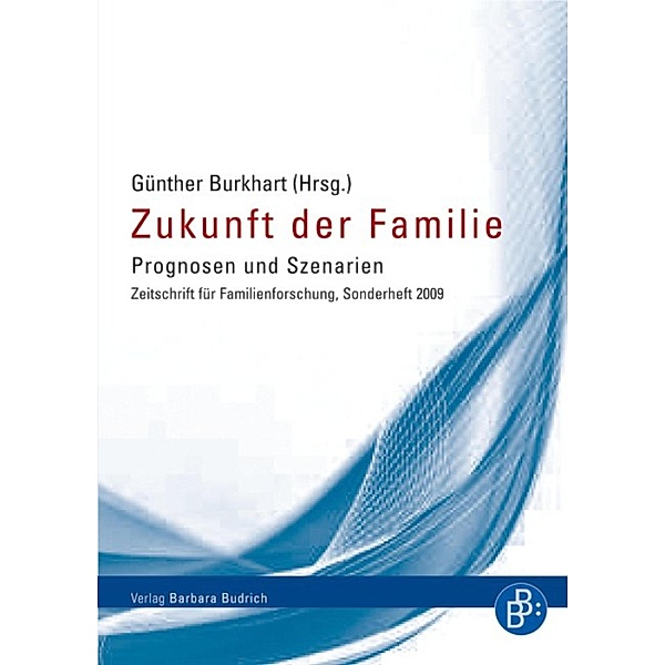 Zukunft der Familie / Sonderheft der Zeitschrift für Familienforschung Bd.6, Günter Burkart