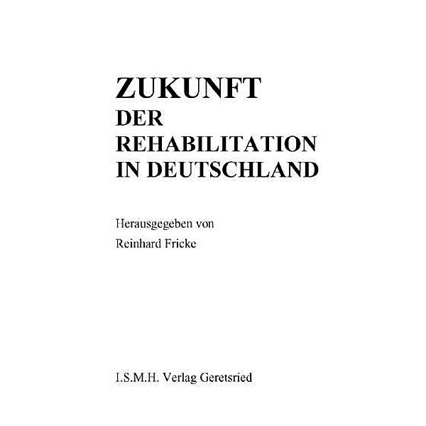 Zukunft der Rehabilitation in Deutschland, Reinhard Fricke