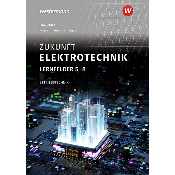 Zukunft Elektrotechnik, Detlev Müller, Gabriele Kosaca, Holger Kampen