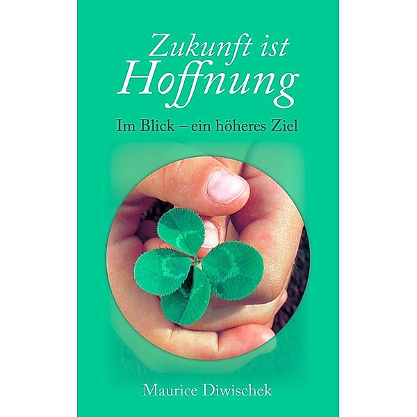 Zukunft ist Hoffnung, Maurice Diwischek