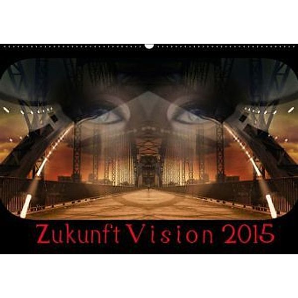 Zukunft Vision 2015 Bildcollagen (Wandkalender 2015 DIN A2 quer), Ravenart