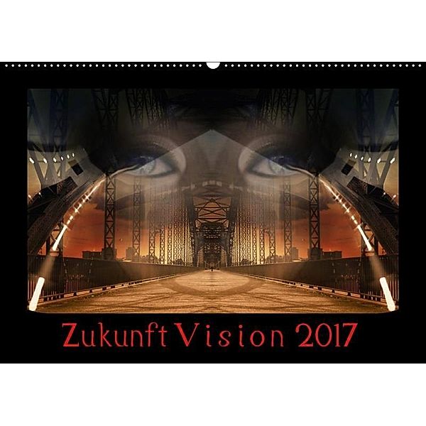 Zukunft Vision 2017 - Bildcollagen (Wandkalender 2017 DIN A2 quer), Ravenart